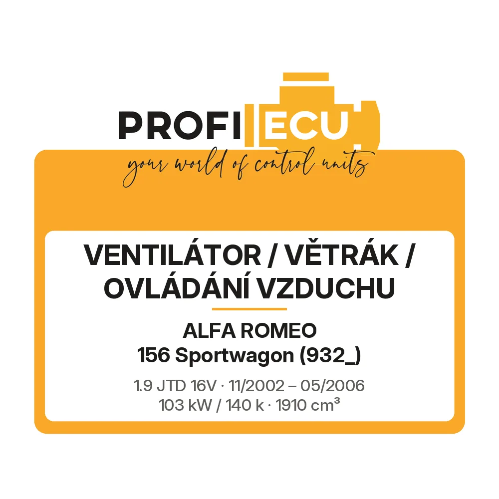 Etiketa ProfiECU: Ventilátor / větrák / ovládání vzduchu pro Alfa Romeo 156 Sportwagon 1.9 JTD 16V 103 kW