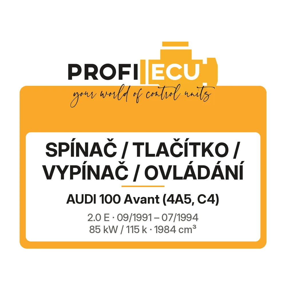 Etiketa ProfiECU: Spínač / tlačítko / vypínač / Ovládání pro Audi 100 Avant 2.0 E 85 kW