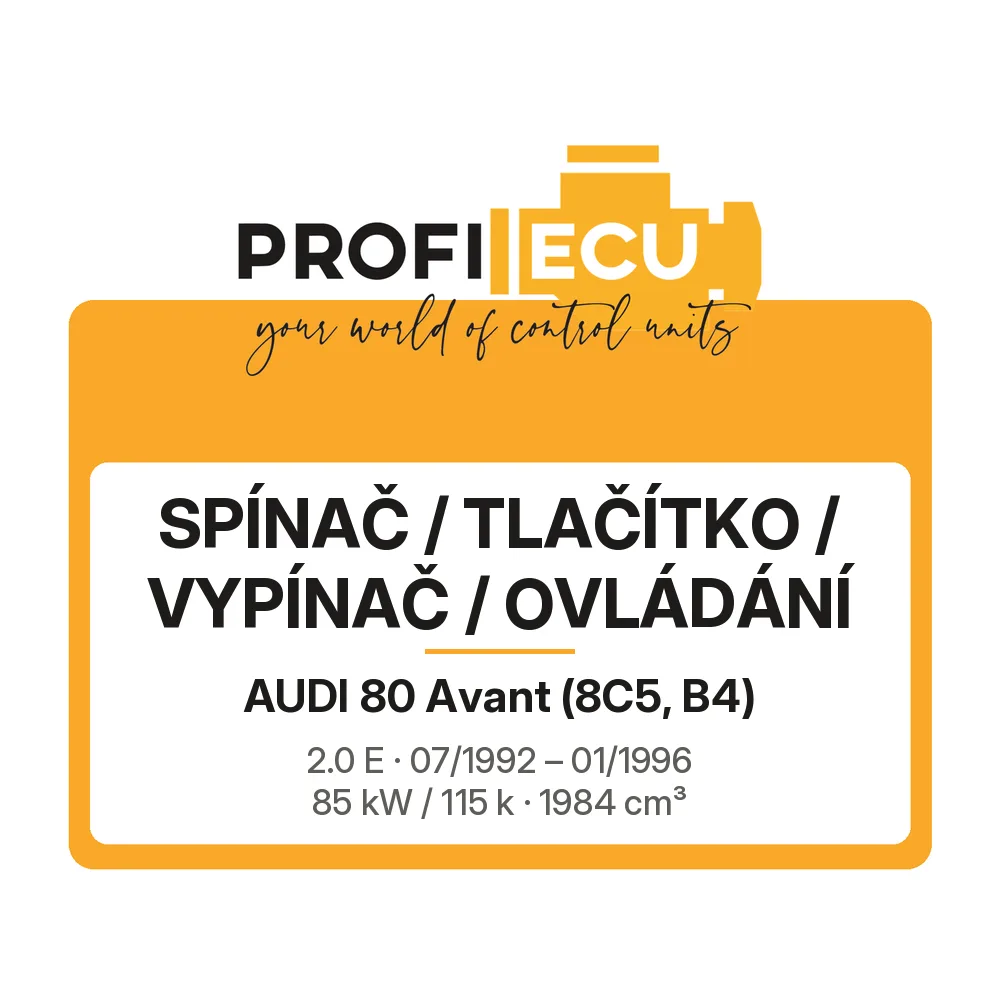 Etiketa ProfiECU: Spínač / tlačítko / vypínač / Ovládání pro Audi 80 Avant 2.0 E 85 kW