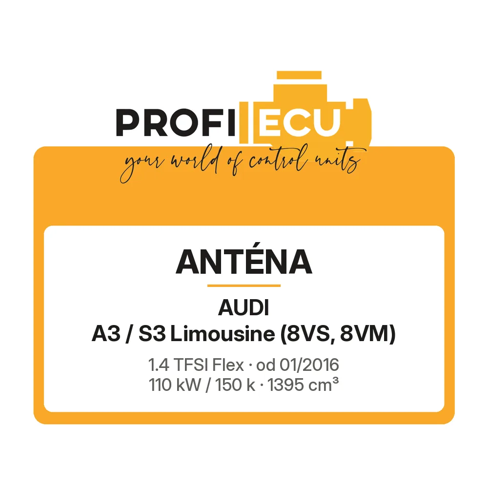 Etiketa ProfiECU: Anténa pro Audi A3 / S3 Limousine 1.4 TFSI Flex 110 kW