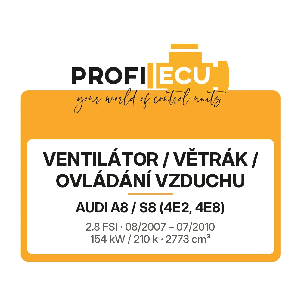 Etiketa ProfiECU: Ventilátor / větrák / ovládání vzduchu pro Audi A8 / S8 2.8 FSI 154 kW