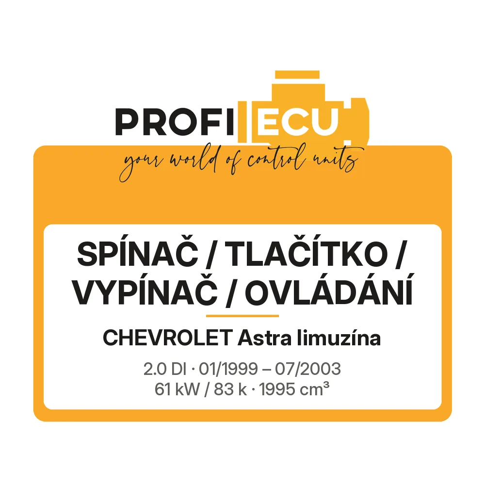 Etiketa ProfiECU: Spínač / tlačítko / vypínač / Ovládání pro Chevrolet Astra limuzína 2.0 DI 61 kW
