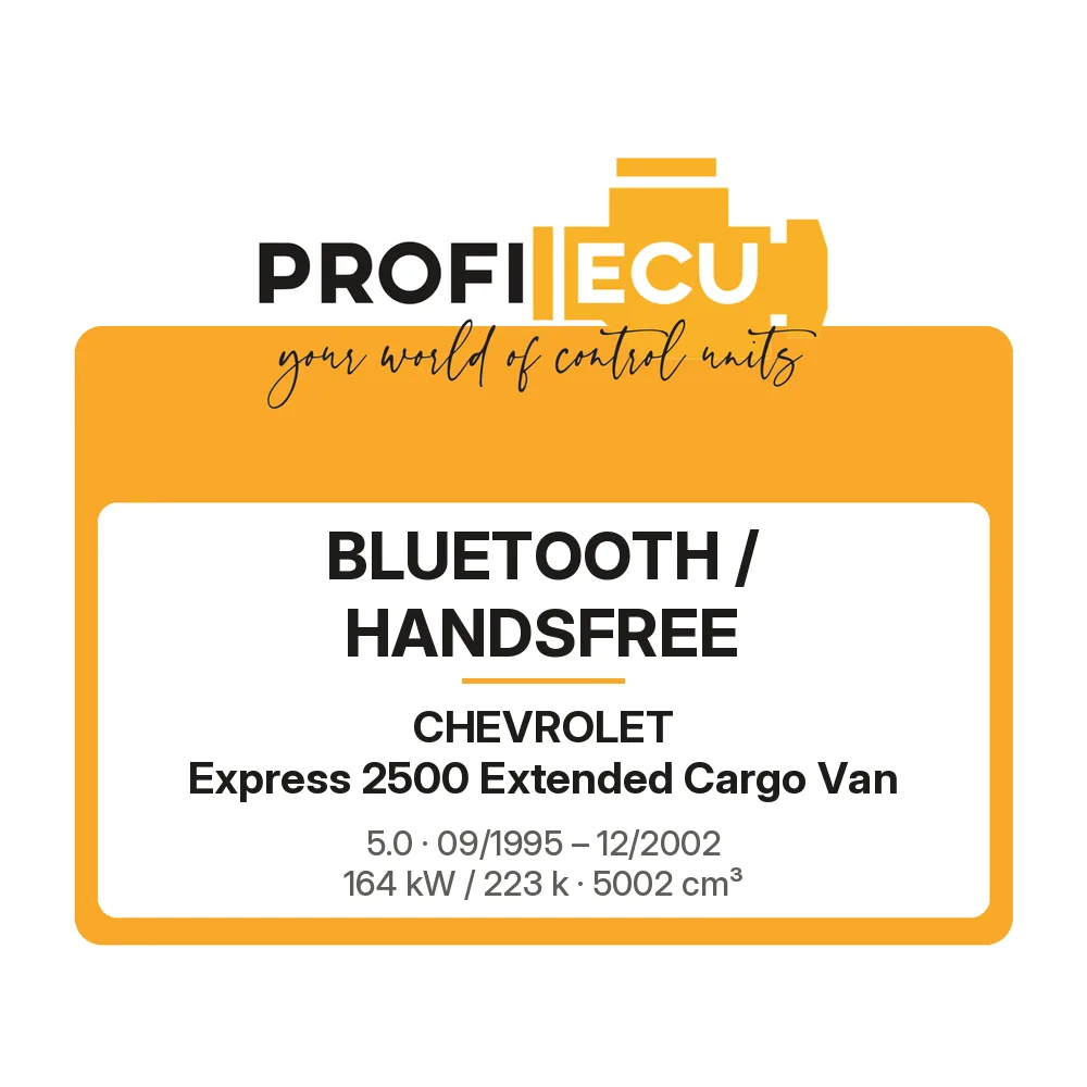 Etiketa ProfiECU: Bluetooth / Handsfree pro Chevrolet Express 2500 Extended Cargo Van 5.0 164 kW