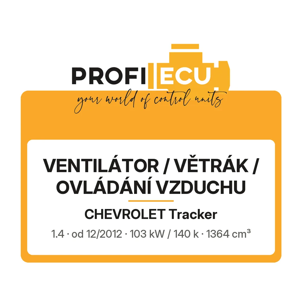 Etiketa ProfiECU: Ventilátor / větrák / ovládání vzduchu pro Chevrolet Tracker 1.4 103 kW