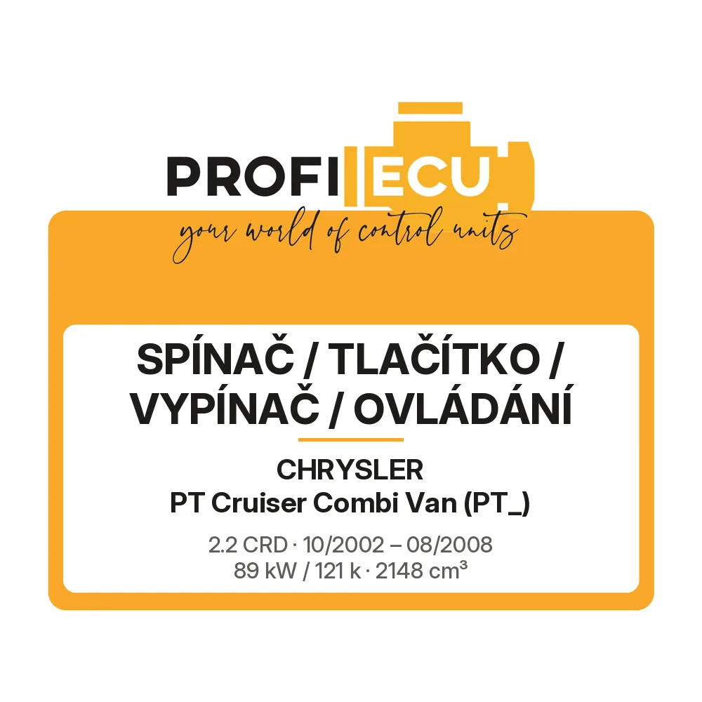 Etiketa ProfiECU: Spínač / tlačítko / vypínač / Ovládání pro Chrysler PT Cruiser Combi Van 2.2 CRD 89 kW