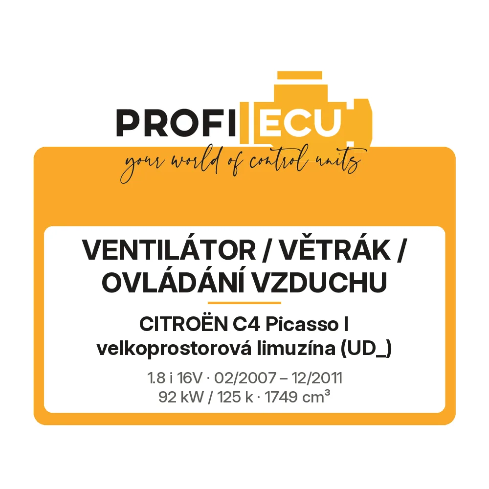 Etiketa ProfiECU: Ventilátor / větrák / ovládání vzduchu pro Citroën C4 Picasso I velkoprostorová limuzína 1.8 i 16V 92 kW