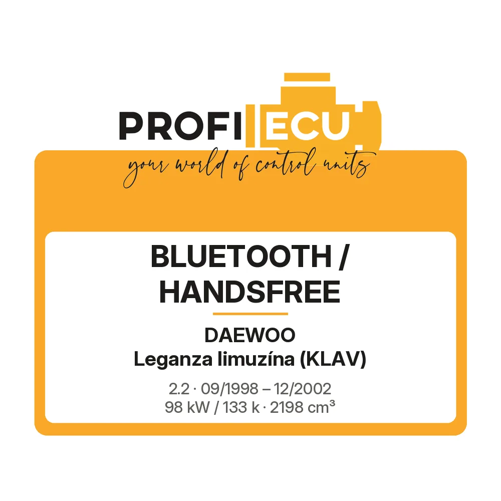 Etiketa ProfiECU: Bluetooth / Handsfree pro Daewoo Leganza limuzína 2.2 98 kW