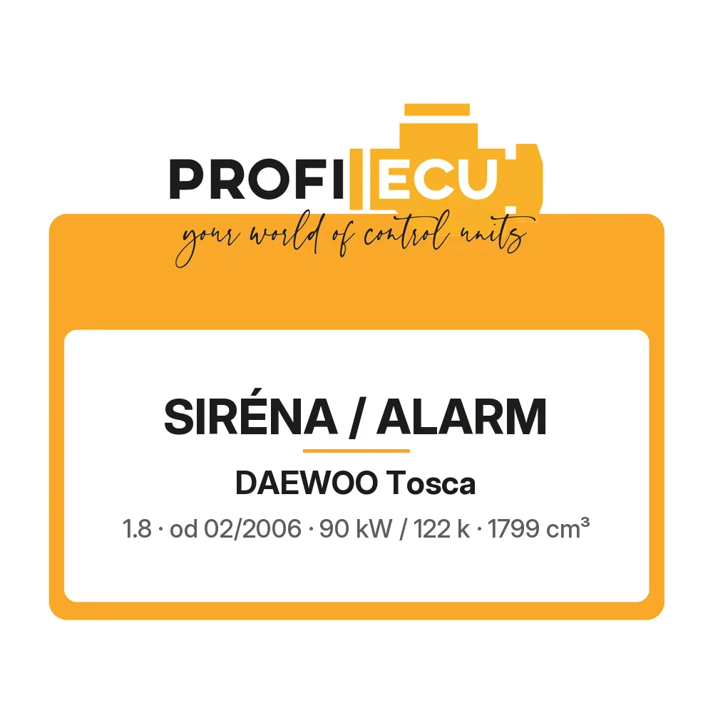Etiketa ProfiECU: Siréna / Alarm pro Daewoo Tosca 1.8 90 kW