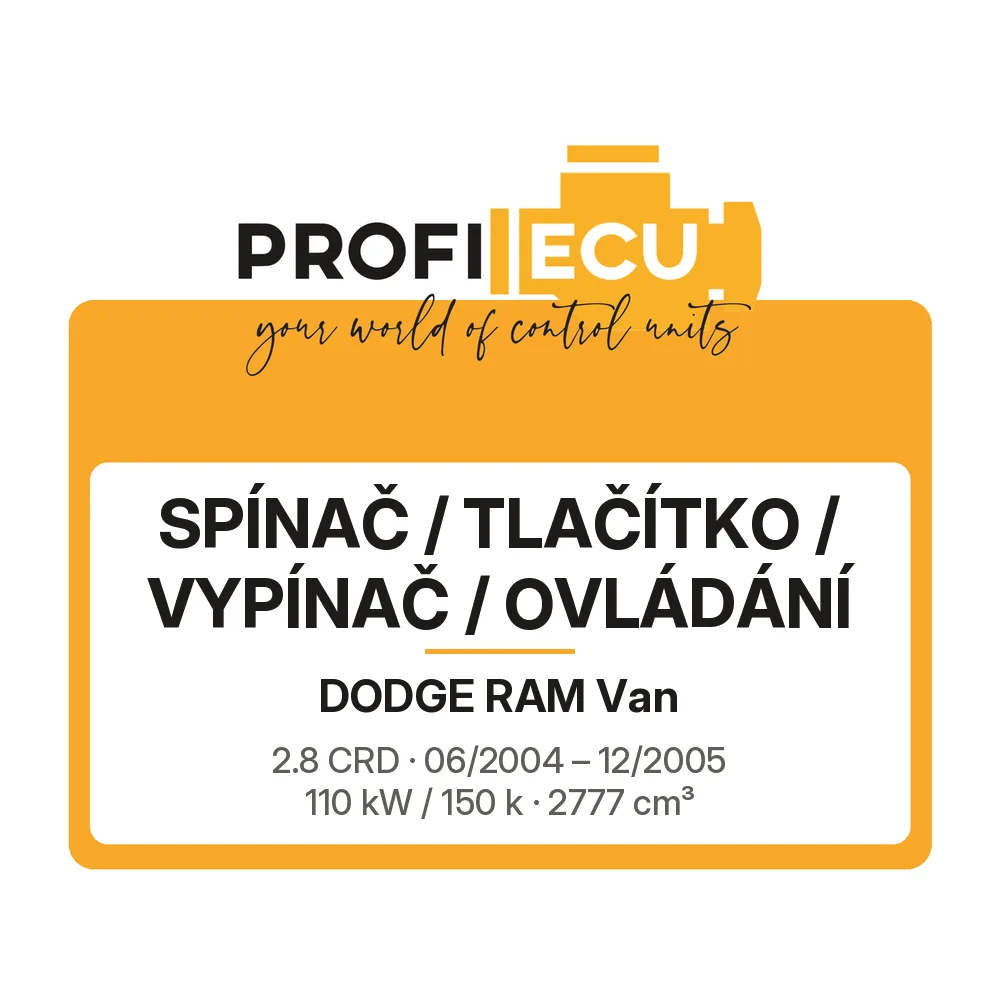 Etiketa ProfiECU: Spínač / tlačítko / vypínač / Ovládání pro Dodge RAM Van 2.8 CRD 110 kW