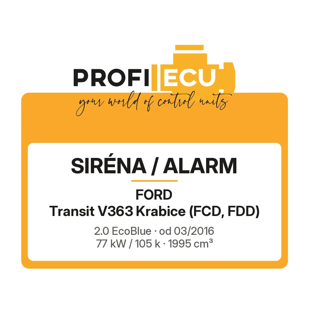 Etiketa ProfiECU: Siréna / Alarm pro Ford Transit V363 Krabice 2.0 EcoBlue 77 kW