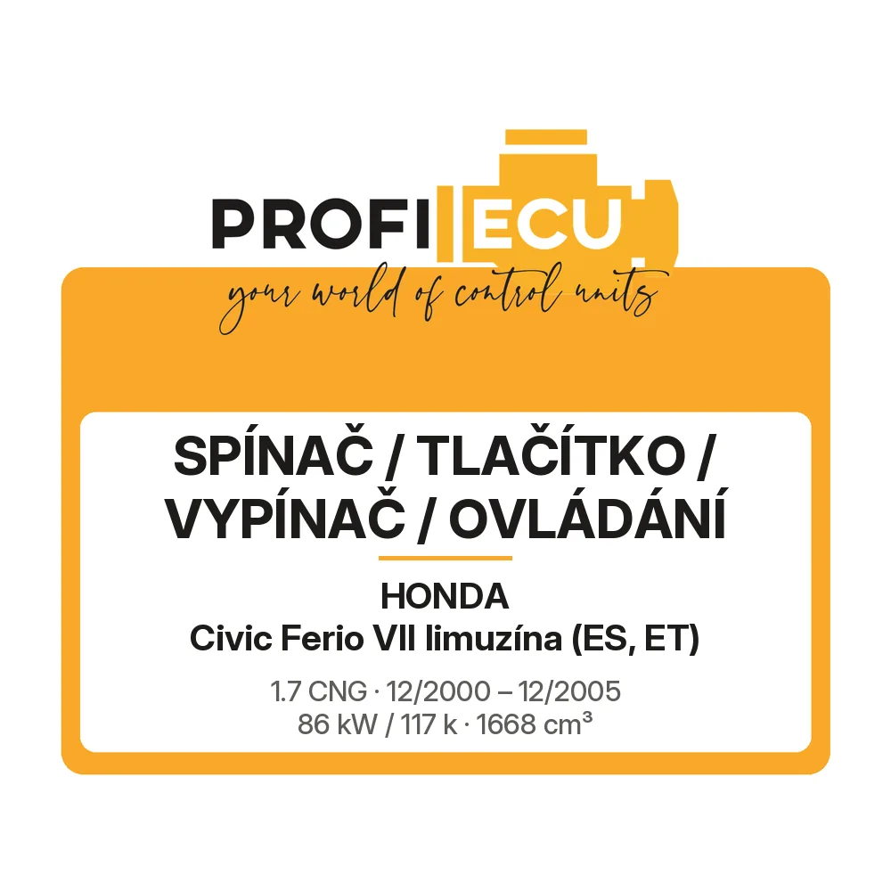 Etiketa ProfiECU: Spínač / tlačítko / vypínač / Ovládání pro Honda Civic Ferio VII limuzína 1.7 CNG 86 kW