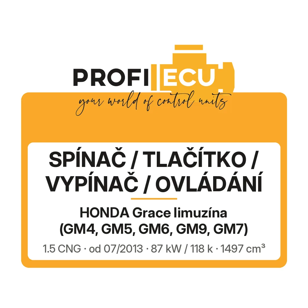 Etiketa ProfiECU: Spínač / tlačítko / vypínač / Ovládání pro Honda Grace limuzína 1.5 CNG 87 kW