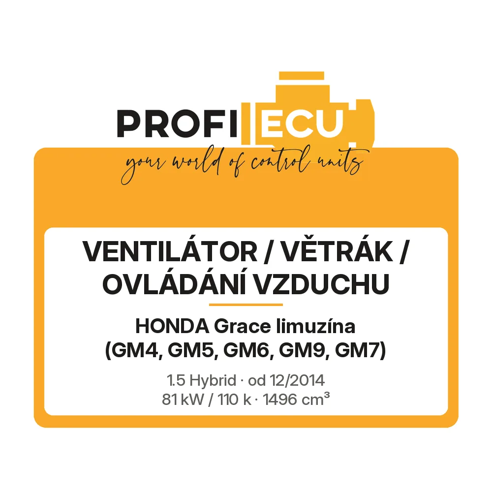 Etiketa ProfiECU: Ventilátor / větrák / ovládání vzduchu pro Honda Grace limuzína 1.5 Hybrid 81 kW