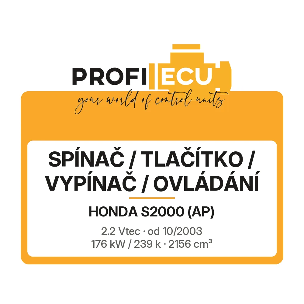 Etiketa ProfiECU: Spínač / tlačítko / vypínač / Ovládání pro Honda S2000 2.2 Vtec 176 kW