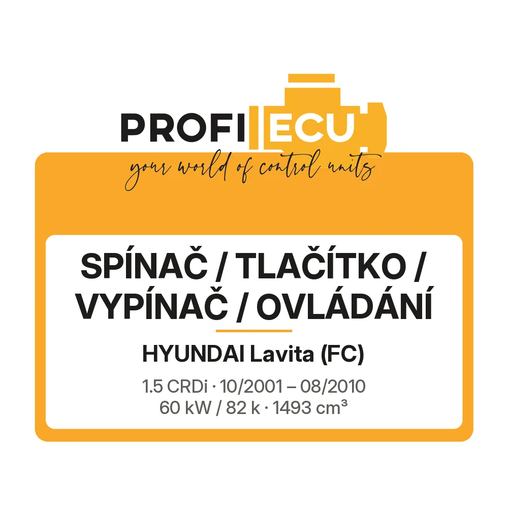 Etiketa ProfiECU: Spínač / tlačítko / vypínač / Ovládání pro Hyundai Lavita 1.5 CRDi 60 kW