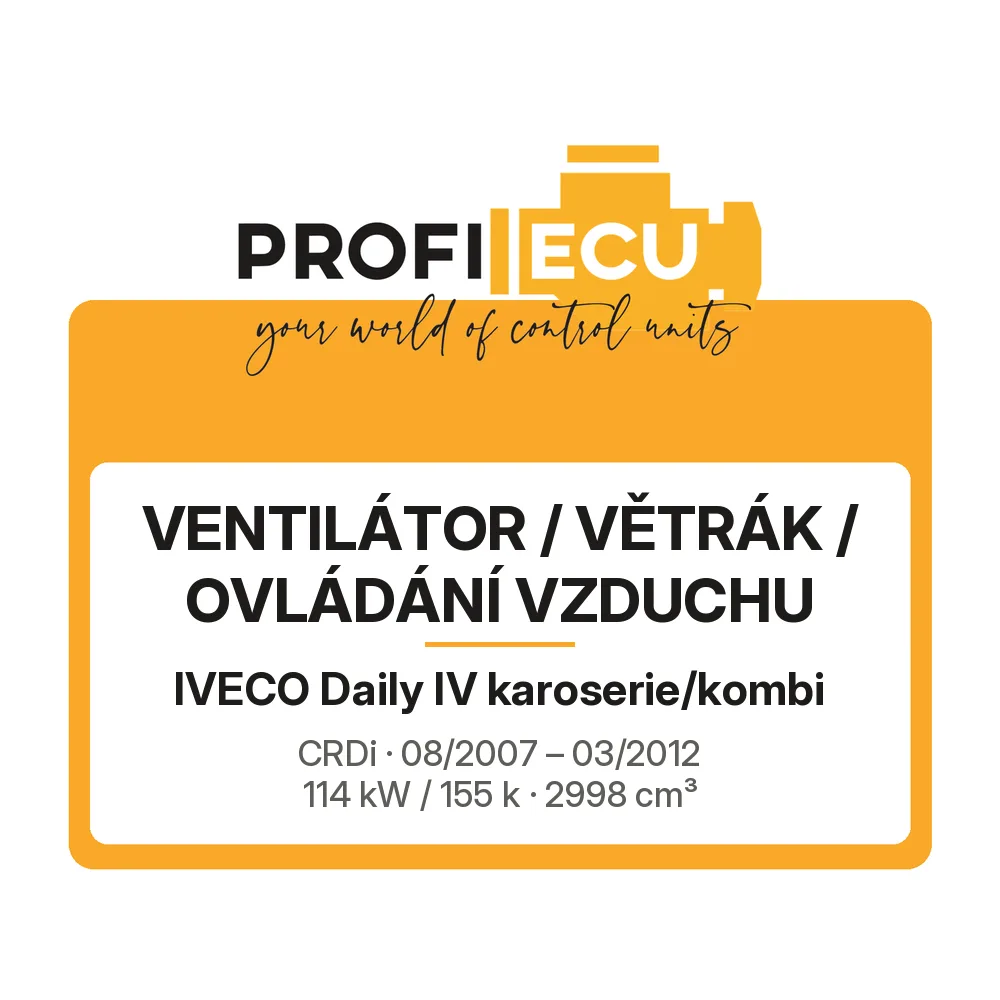 Etiketa ProfiECU: Ventilátor / větrák / ovládání vzduchu pro Iveco Daily IV karoserie/kombi CRDi 114 kW