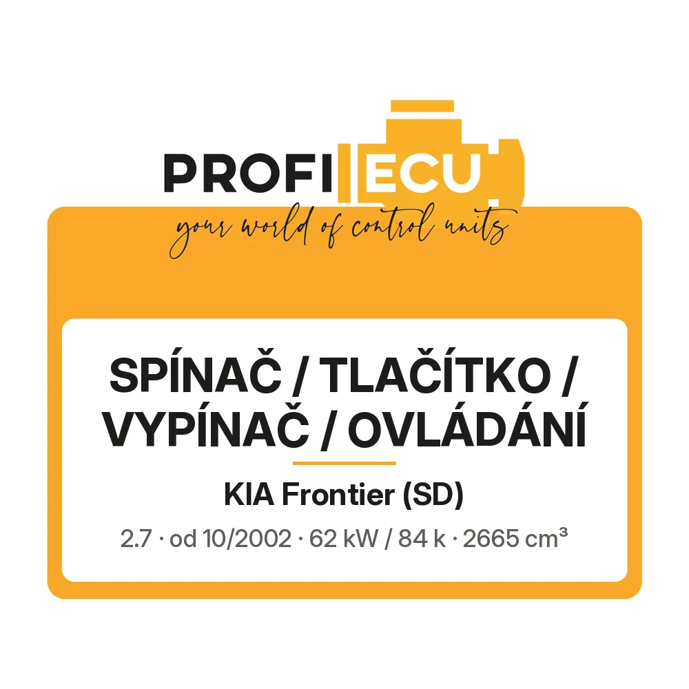 Etiketa ProfiECU: Spínač / tlačítko / vypínač / Ovládání pro Kia Frontier 2.7 62 kW