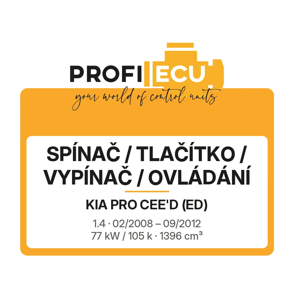 Etiketa ProfiECU: Spínač / tlačítko / vypínač / Ovládání pro Kia PRO CEE'D 1.4 77 kW