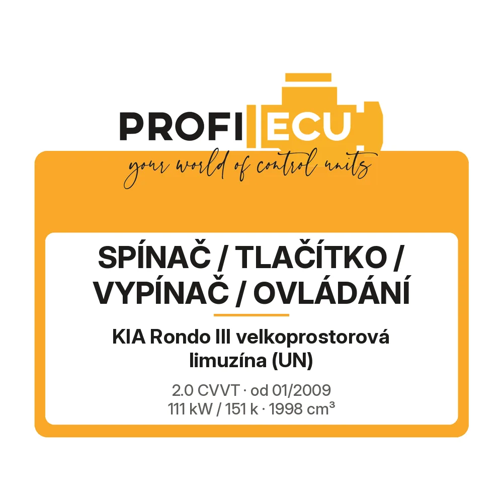 Etiketa ProfiECU: Spínač / tlačítko / vypínač / Ovládání pro Kia Rondo III velkoprostorová limuzína 2.0 CVVT 111 kW