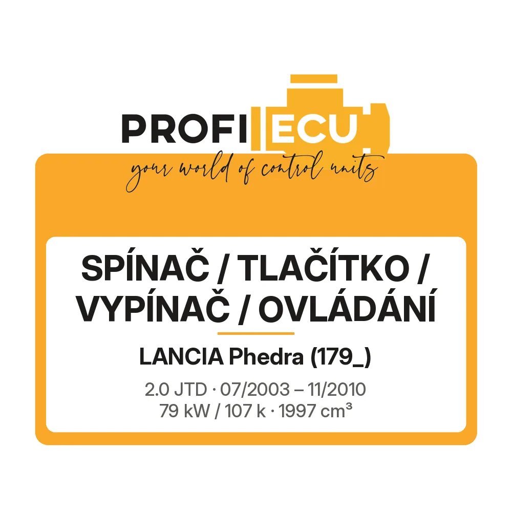 Etiketa ProfiECU: Spínač / tlačítko / vypínač / Ovládání pro Lancia Phedra 2.0 JTD 79 kW