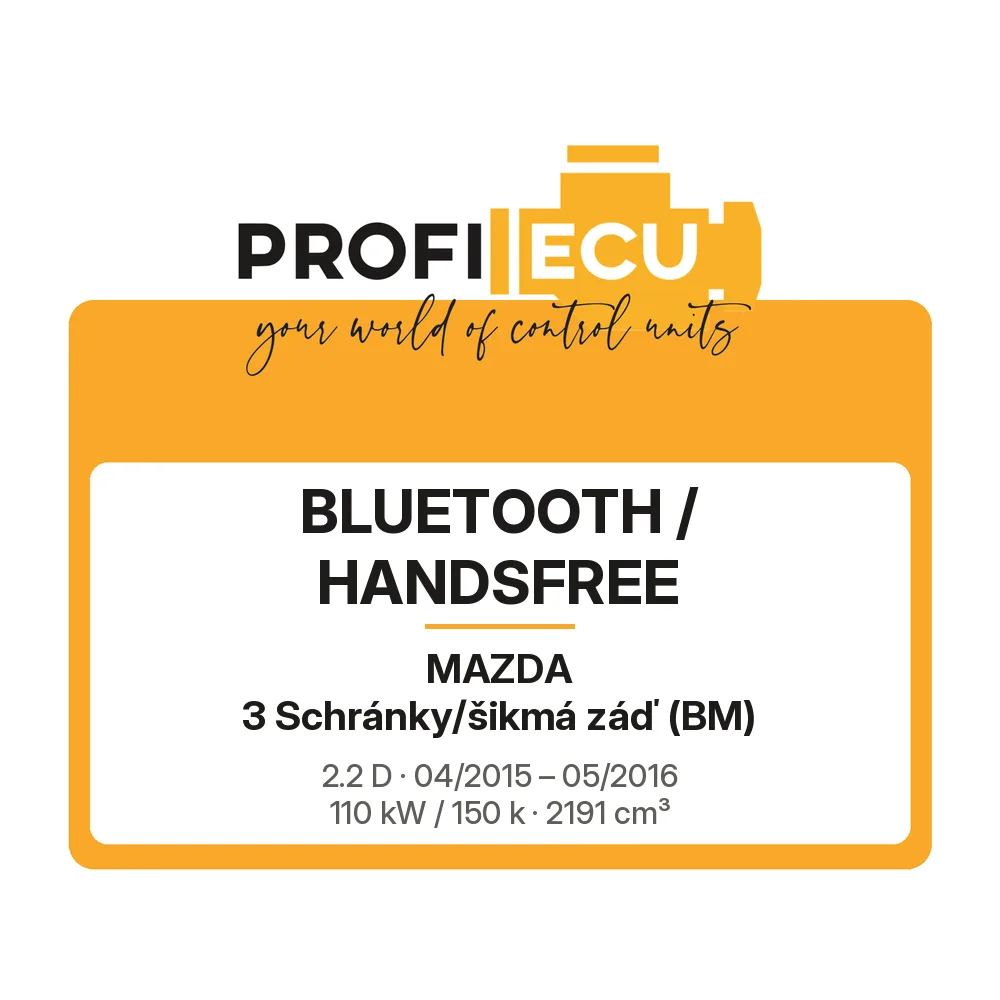 Etiketa ProfiECU: Bluetooth / Handsfree pro Mazda 3 Schránky/šikmá záď 2.2 D 110 kW