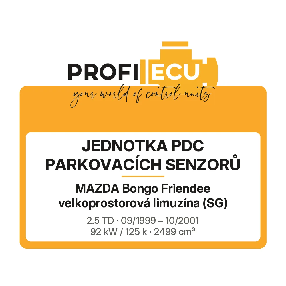 Etiketa ProfiECU: jednotka PDC parkovacích senzorů pro Mazda Bongo Friendee velkoprostorová limuzína 2.5 TD 92 kW