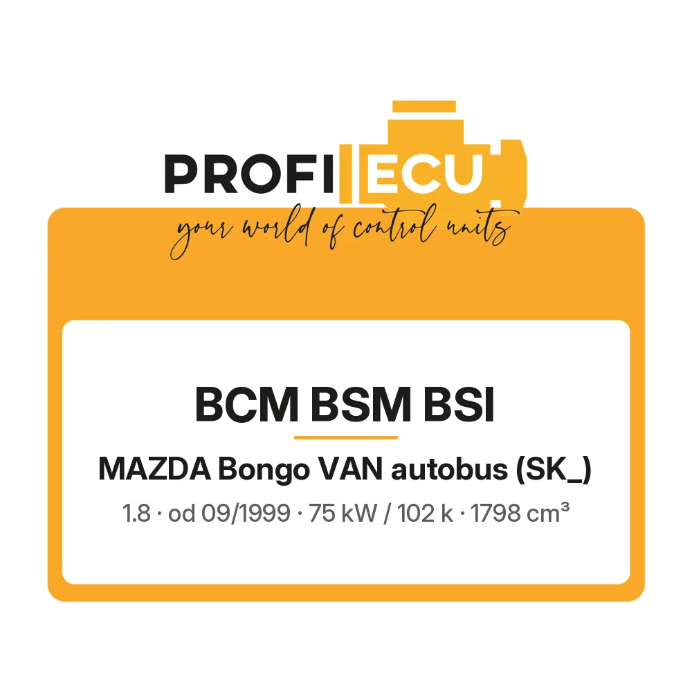 Etiketa ProfiECU: BCM BSM BSI pro Mazda Bongo VAN autobus 1.8 75 kW