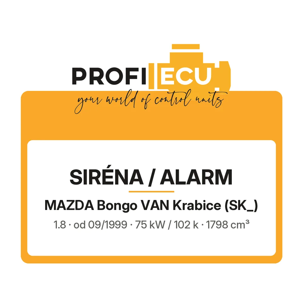 Etiketa ProfiECU: Siréna / Alarm pro Mazda Bongo VAN Krabice 1.8 75 kW