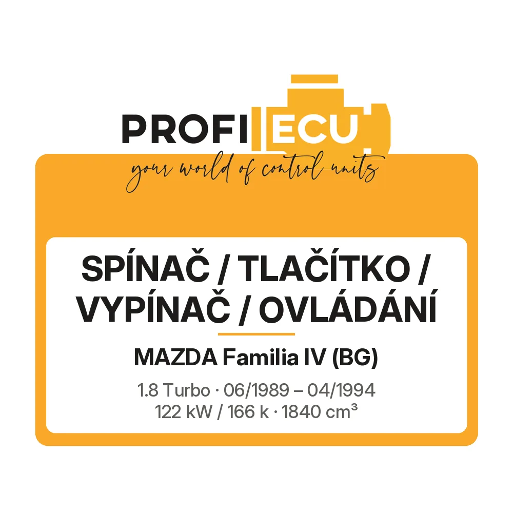 Etiketa ProfiECU: Spínač / tlačítko / vypínač / Ovládání pro Mazda Familia IV 1.8 Turbo 122 kW