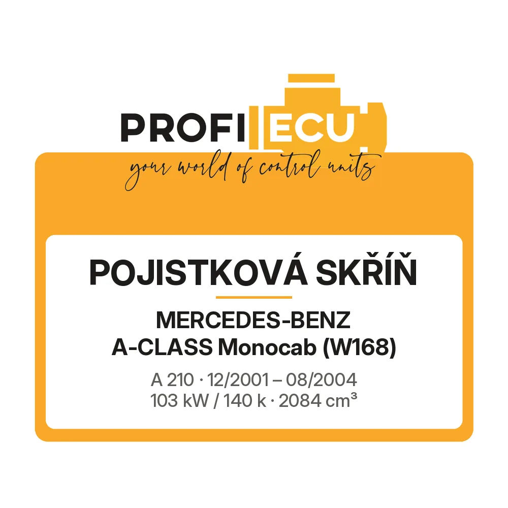 Etiketa ProfiECU: Pojistková skříň pro Mercedes-Benz A-CLASS Monocab A 210 103 kW