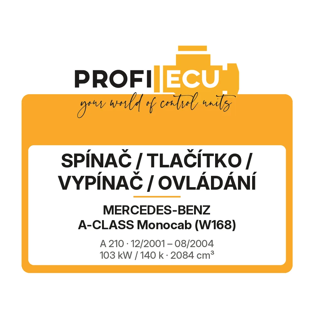 Etiketa ProfiECU: Spínač / tlačítko / vypínač / Ovládání pro Mercedes-Benz A-CLASS Monocab A 210 103 kW