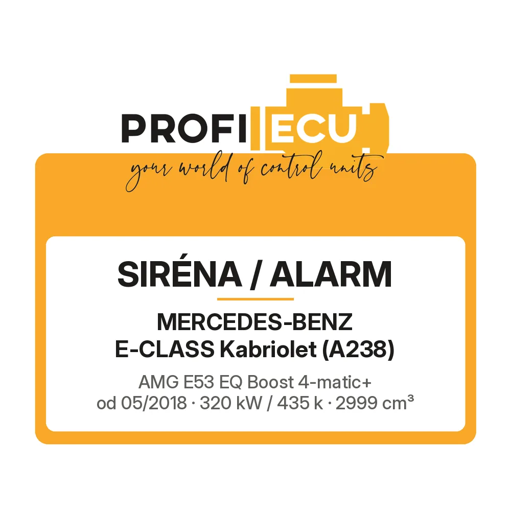 Etiketa ProfiECU: Siréna / Alarm pro Mercedes-Benz E-CLASS Kabriolet AMG E53 EQ Boost 4-matic+ 320 kW