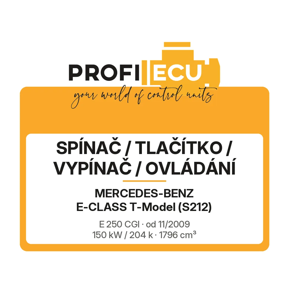 Etiketa ProfiECU: Spínač / tlačítko / vypínač / Ovládání pro Mercedes-Benz E-CLASS T-Model E 250 CGI 150 kW