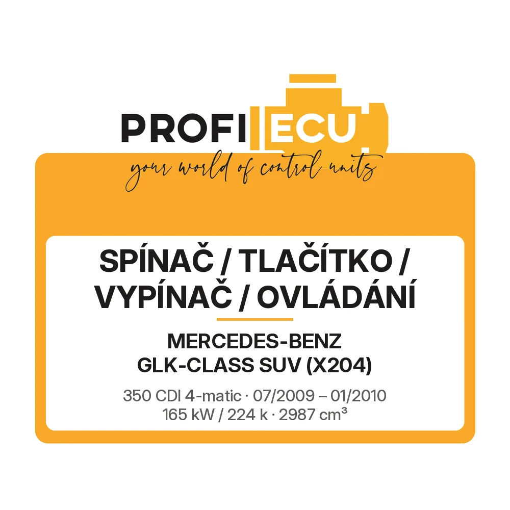 Etiketa ProfiECU: Spínač / tlačítko / vypínač / Ovládání pro Mercedes-Benz GLK-CLASS SUV 350 CDI 4-matic 165 kW