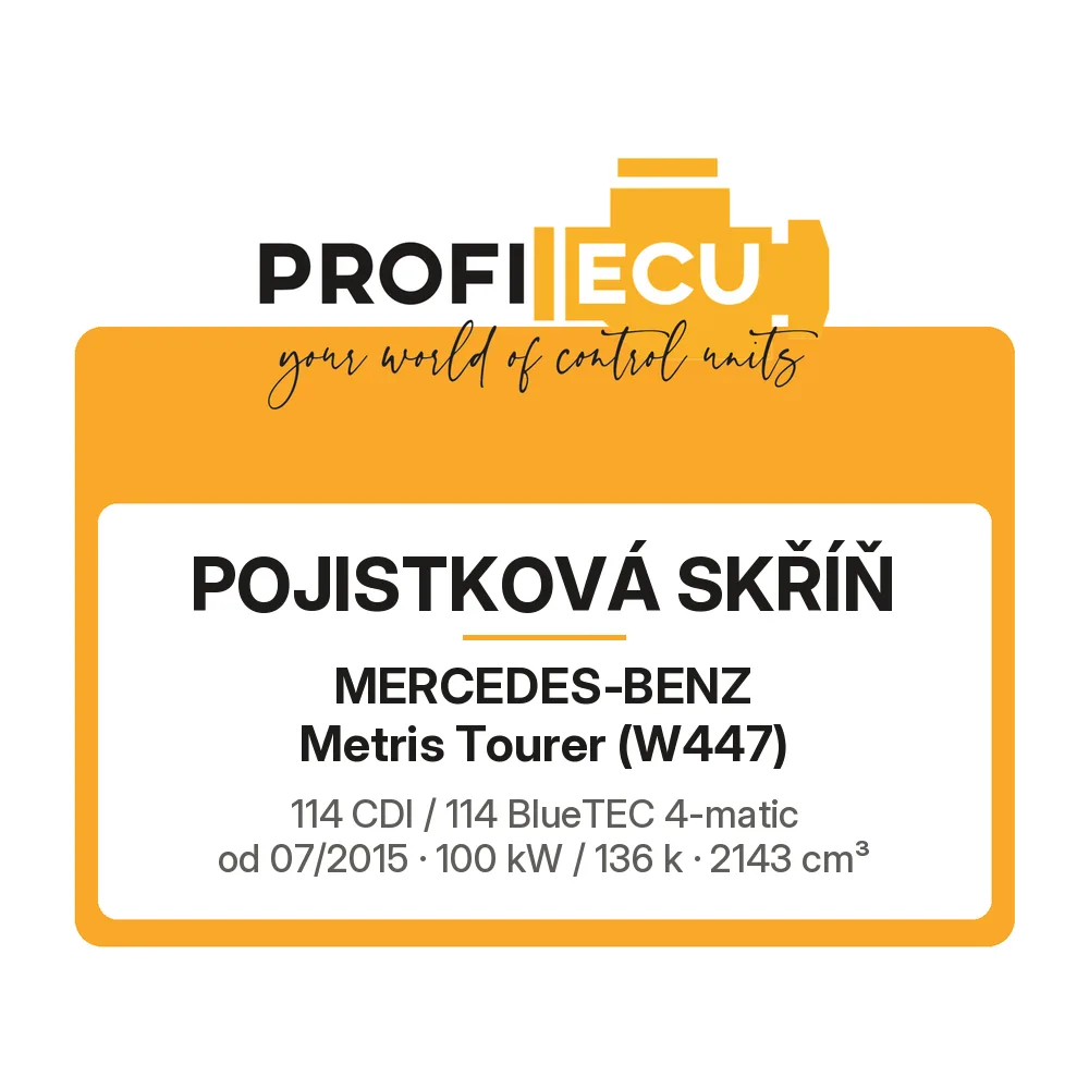 Etiketa ProfiECU: Pojistková skříň pro Mercedes-Benz Metris Tourer 114 CDI / 114 BlueTEC 4-matic 100 kW
