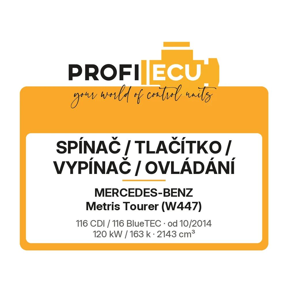 Etiketa ProfiECU: Spínač / tlačítko / vypínač / Ovládání pro Mercedes-Benz Metris Tourer 116 CDI / 116 BlueTEC 120 kW