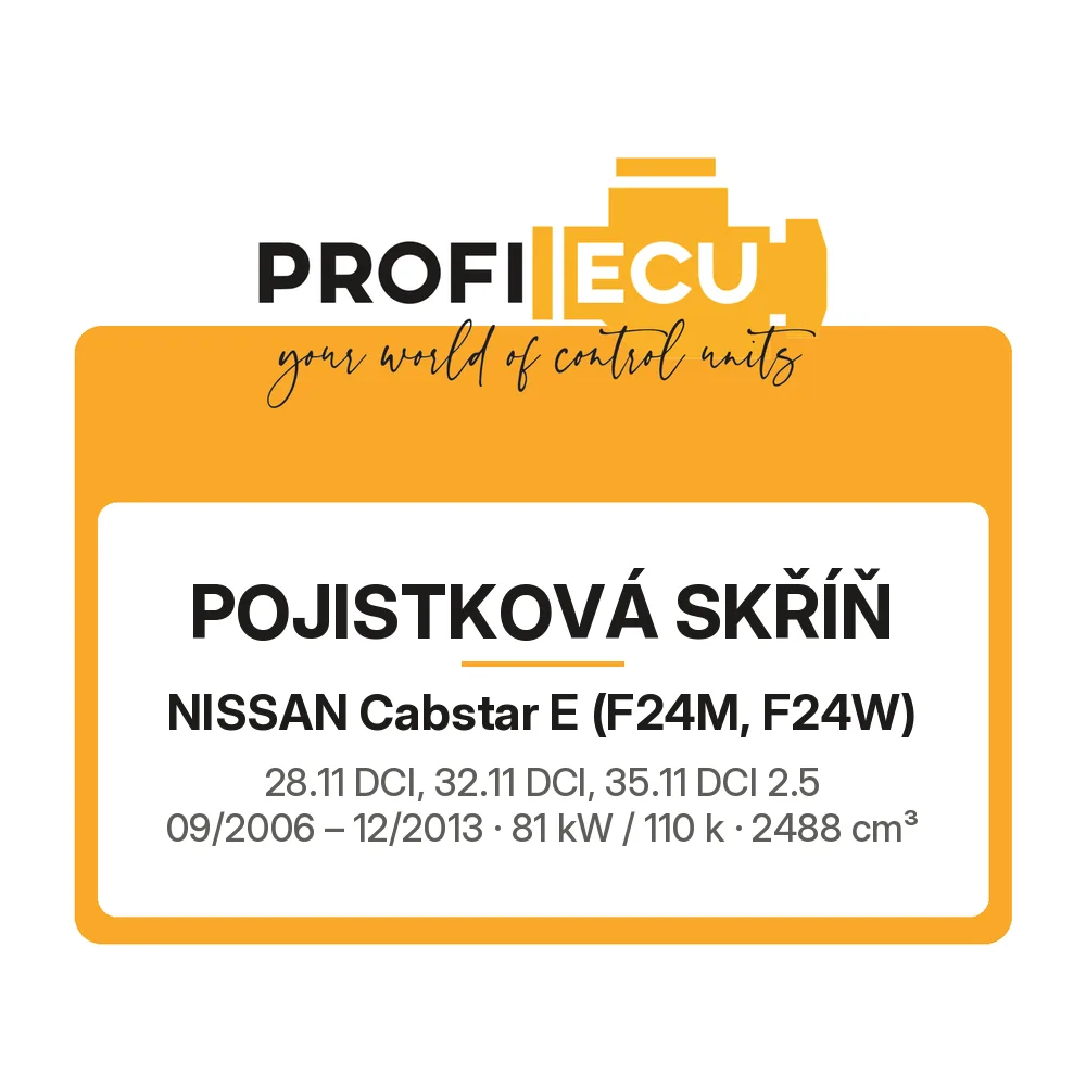 Etiketa ProfiECU: Pojistková skříň pro Nissan Cabstar E 28.11 DCI, 32.11 DCI, 35.11 DCI 2.5 81 kW