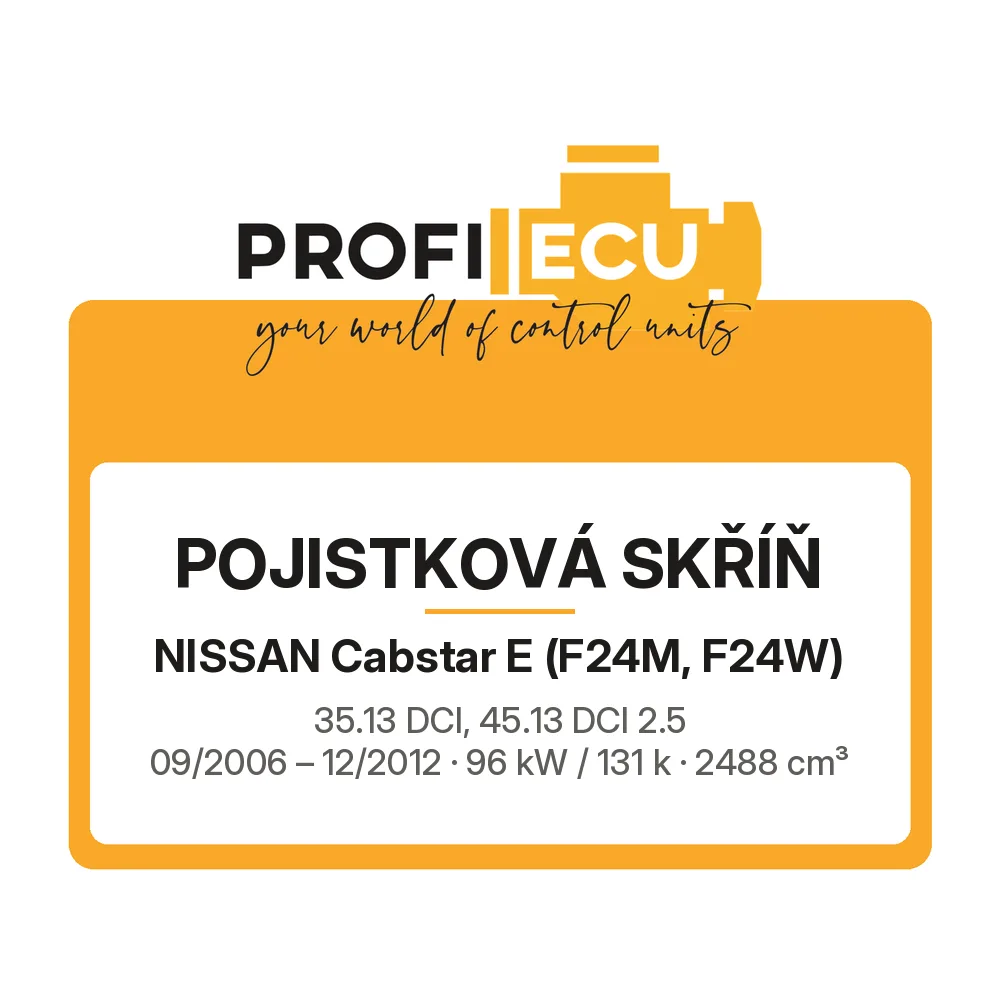 Etiketa ProfiECU: Pojistková skříň pro Nissan Cabstar E 35.13 DCI, 45.13 DCI 2.5 96 kW