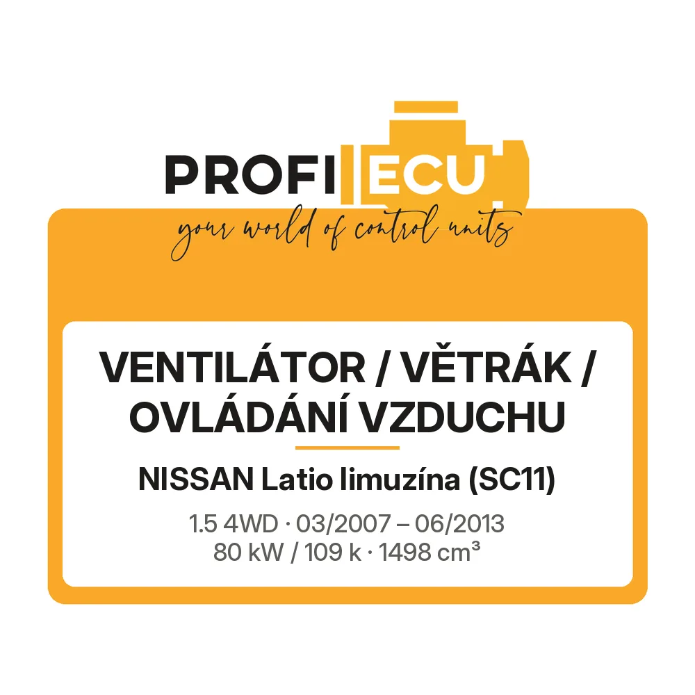 Etiketa ProfiECU: Ventilátor / větrák / ovládání vzduchu pro Nissan Latio limuzína 1.5 4WD 80 kW