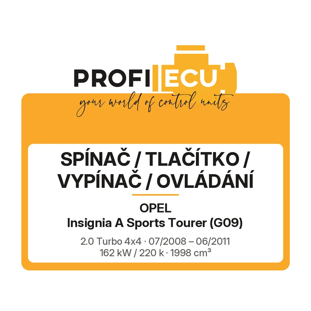 Etiketa ProfiECU: Spínač / tlačítko / vypínač / Ovládání pro Opel Insignia A Sports Tourer 2.0 Turbo 4x4 162 kW