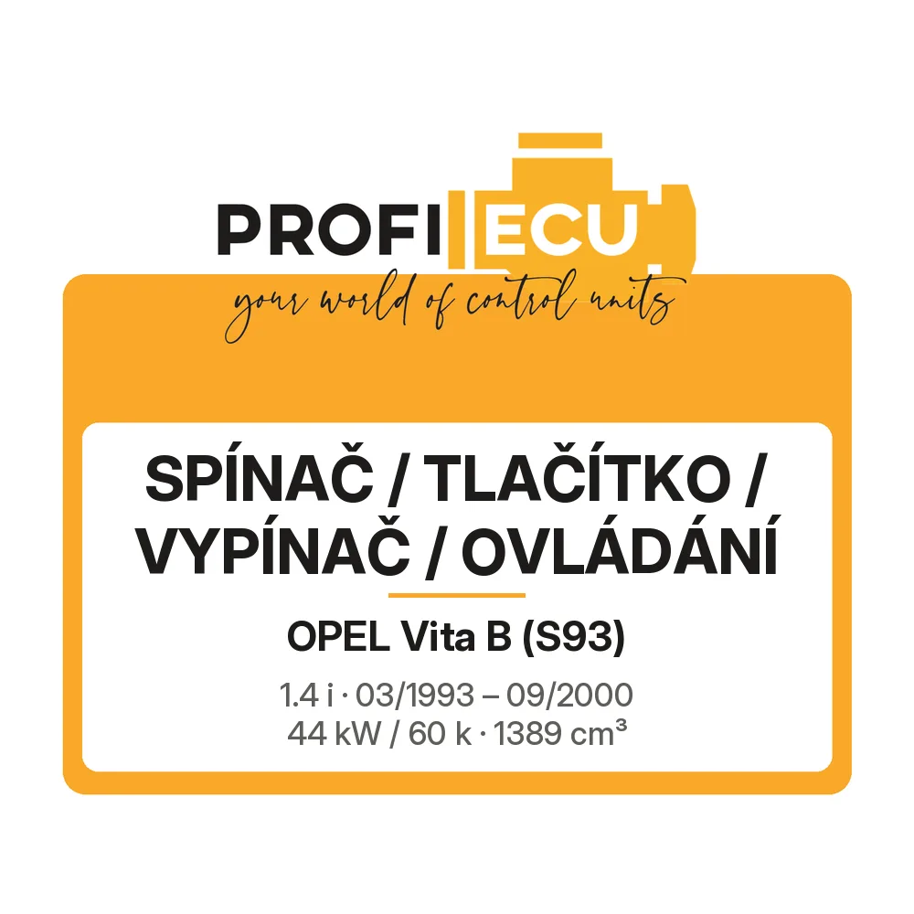 Etiketa ProfiECU: Spínač / tlačítko / vypínač / Ovládání pro Opel Vita B 1.4 i 44 kW