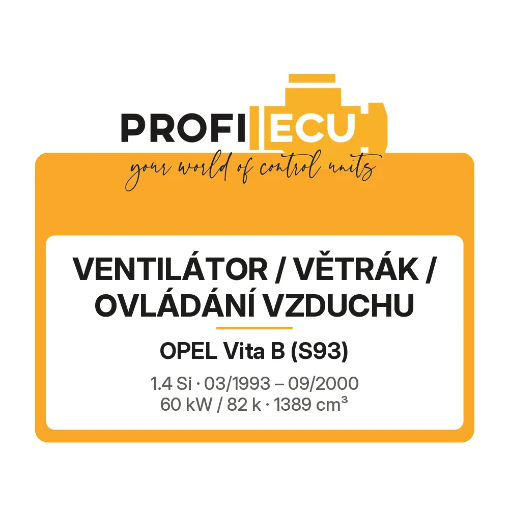 Etiketa ProfiECU: Ventilátor / větrák / ovládání vzduchu pro Opel Vita B 1.4 Si 60 kW