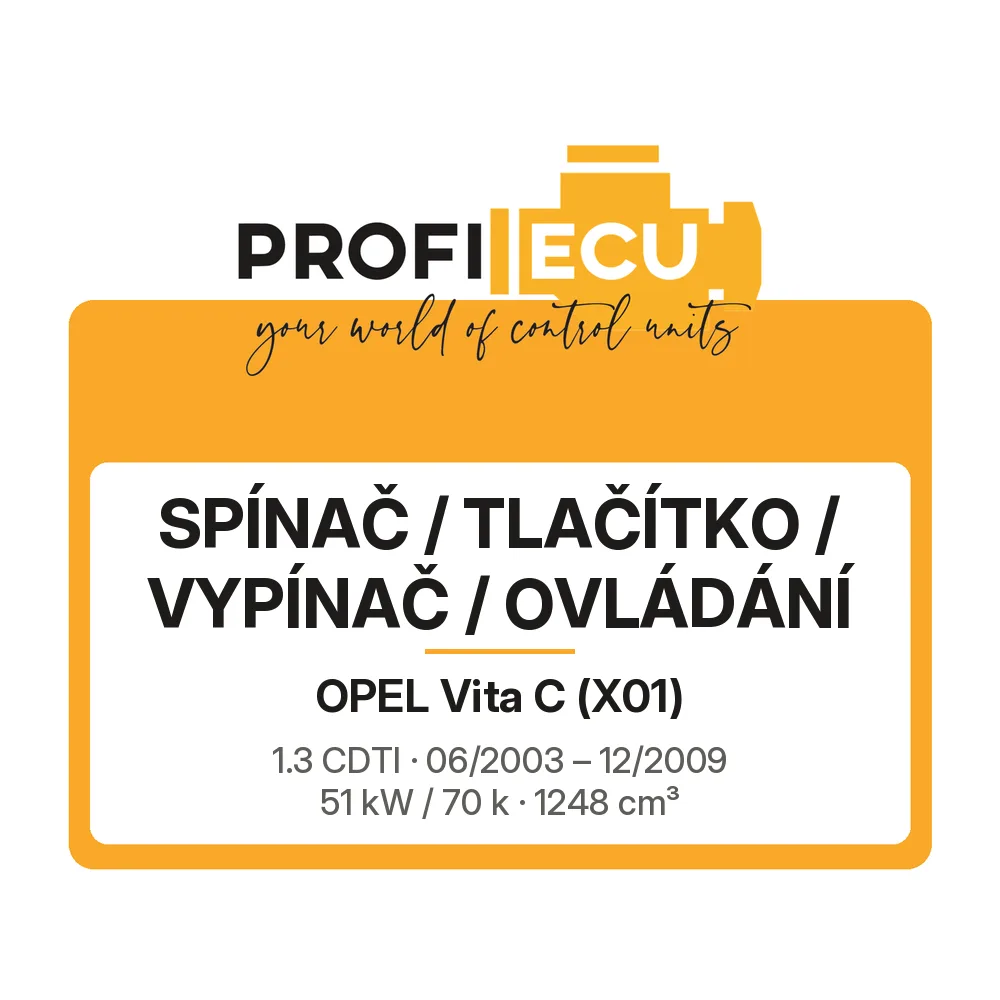 Etiketa ProfiECU: Spínač / tlačítko / vypínač / Ovládání pro Opel Vita C 1.3 CDTI 51 kW
