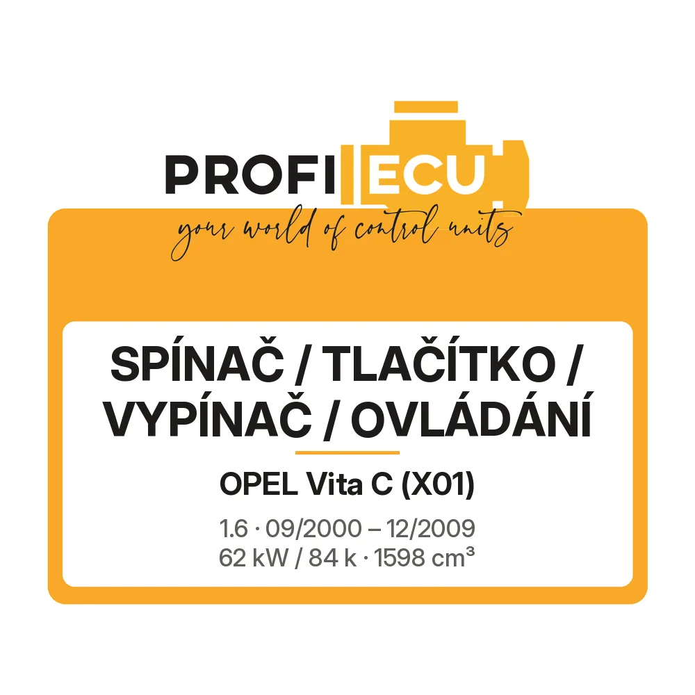Etiketa ProfiECU: Spínač / tlačítko / vypínač / Ovládání pro Opel Vita C 1.6 62 kW