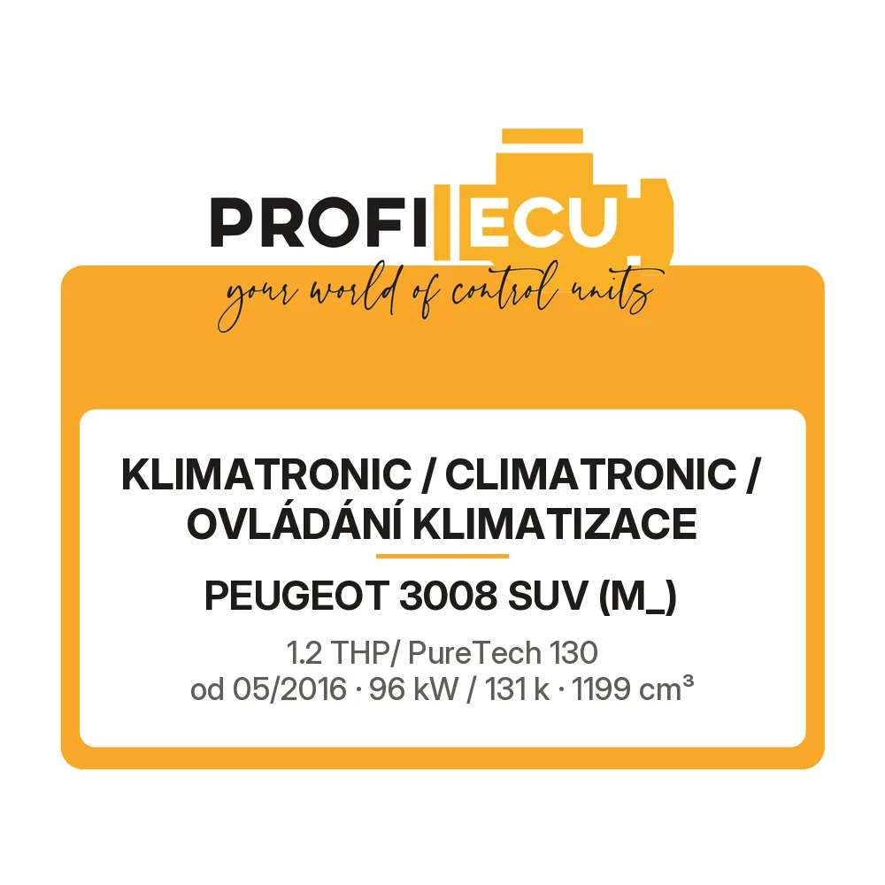 Etiketa ProfiECU: Klimatronic / climatronic / Ovládání Klimatizace pro Peugeot 3008 SUV 1.2 THP/ PureTech 130 96 kW
