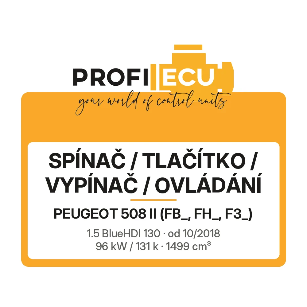 Etiketa ProfiECU: Spínač / tlačítko / vypínač / Ovládání pro Peugeot 508 II 1.5 BlueHDI 130 96 kW