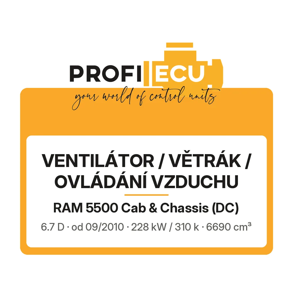 Etiketa ProfiECU: Ventilátor / větrák / ovládání vzduchu pro RAM 5500 Cab & Chassis 6.7 D 228 kW