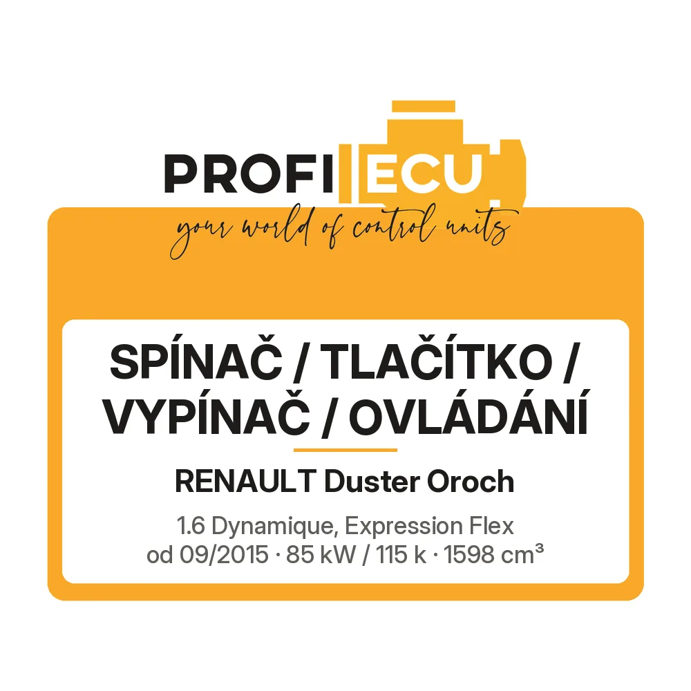 Etiketa ProfiECU: Spínač / tlačítko / vypínač / Ovládání pro Renault Duster Oroch 1.6 Dynamique, Expression Flex 85 kW
