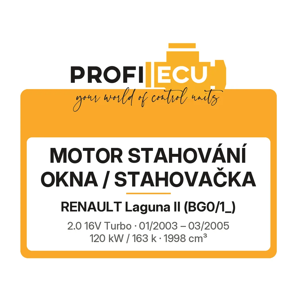 Etiketa ProfiECU: Motor stahování okna / stahovačka pro Renault Laguna II 2.0 16V Turbo 120 kW