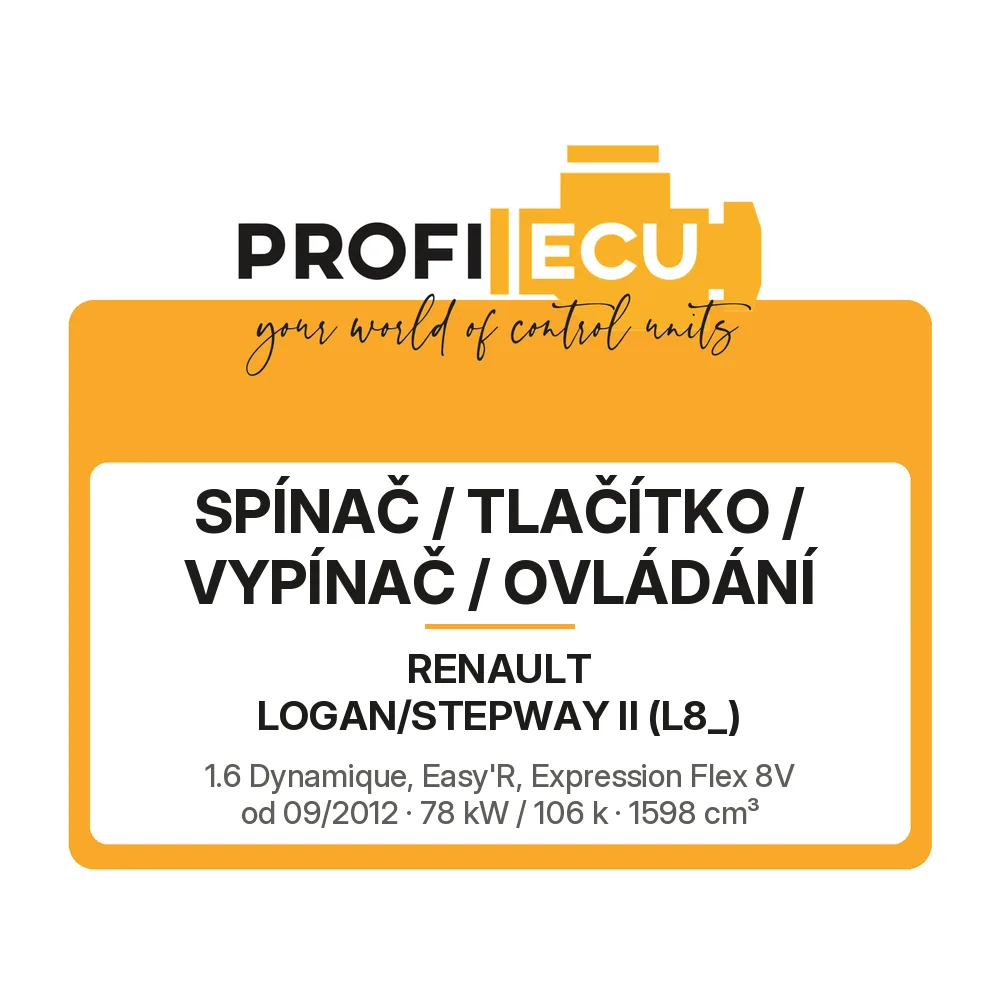 Etiketa ProfiECU: Spínač / tlačítko / vypínač / Ovládání pro Renault LOGAN/STEPWAY II 1.6 Dynamique, Easy'R, Expression Flex 8V 78 kW